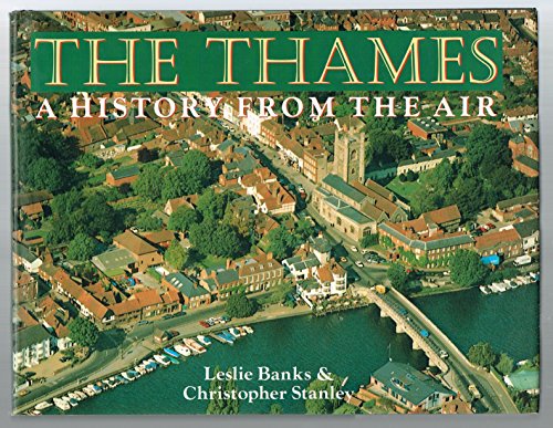 Beispielbild fr The Thames : A History from the Air zum Verkauf von Better World Books: West