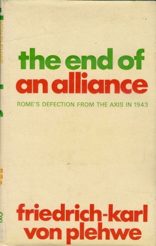 Beispielbild fr The End of an Alliance : Rome's Defection from the Axis in 1943 zum Verkauf von Better World Books: West