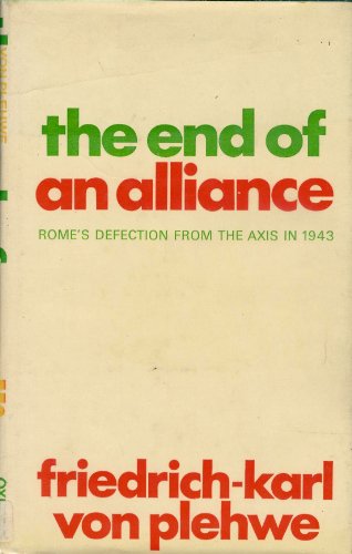 9780192159380: End of an Alliance: Rome's Defection from the Axis in 1943