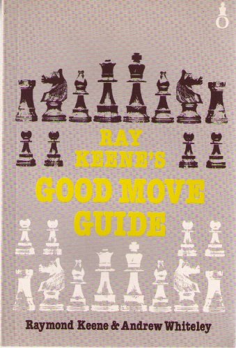 9780192175823: Ray Keene's Good Move Guide (Oxford chess books)