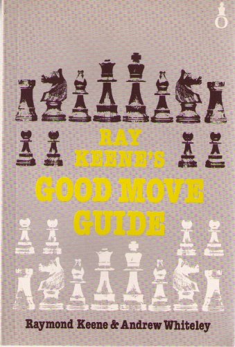 Ray Keene's Good Move Guide (Oxford Chess Books) (9780192175823) by Keene, Raymond D