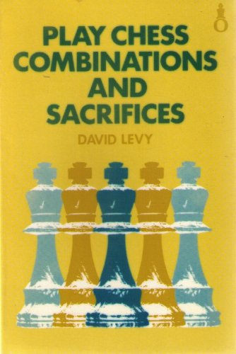 Imagen de archivo de Play Chess: Combinations and Sacrifices (Oxford chess books) a la venta por WorldofBooks