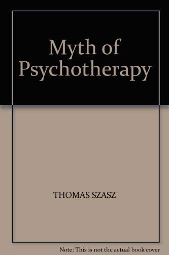 9780192176769: Myth of Psychotherapy: Mental Healing as Religion, Rhetoric and Repression