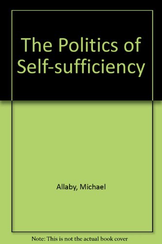 The politics of self-sufficiency (9780192176950) by Allaby, Michael