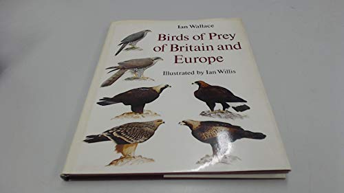 Birds of Prey of Britain and Europe (9780192177292) by Wallace, Ian
