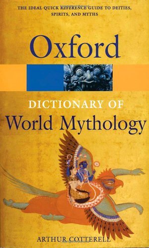 Imagen de archivo de A Dictionary of World Mythology (Oxford Paperback Reference) a la venta por SecondSale