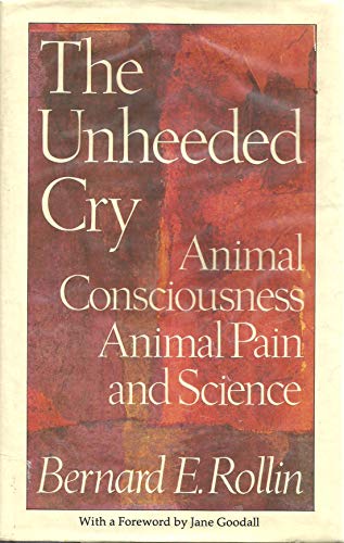 Beispielbild fr The Unheeded Cry: Animal Consciousness, Animal Pain and Science (Studies in Bioethics) zum Verkauf von Wonder Book