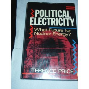 Stock image for Political Electricity : What Future for Nuclear Energy? for sale by Better World Books