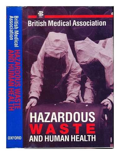 Hazardous Waste and Human Health (9780192177827) by Rue Dame Rosemary Chair. British Medical Association. Howell J.B.L. Chair. Briti