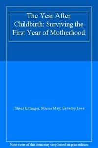 9780192177841: The Year After Childbirth: Surviving the First Year of Motherhood