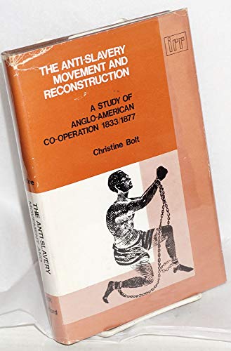 Stock image for The Anti-Slavery Movement and Reconstruction: A Study in Anglo-American Co-Operation, 1833 - 1877. for sale by G. & J. CHESTERS