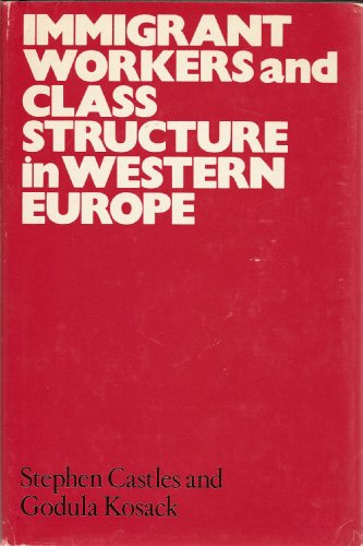 Beispielbild fr Immigrant Workers and Class Structure in Western Europe zum Verkauf von Better World Books