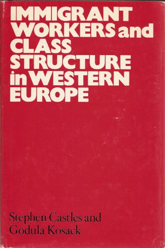 Imagen de archivo de Immigrant Workers and Class Structure in Western Europe a la venta por Better World Books
