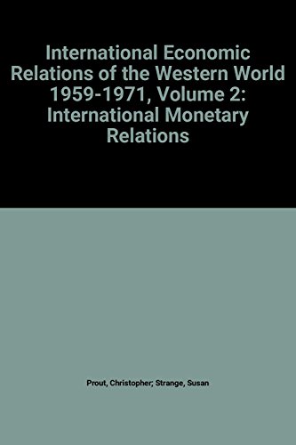 International Economic Relations Of The Western World 1959-1971 Vol. 2. International Monetary Relations - Shonfield, Andrew. Strange, Susan