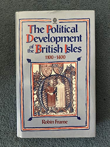 Beispielbild fr The Political Development of the British Isles, 1100-1400 (OPUS) zum Verkauf von Invicta Books  P.B.F.A.