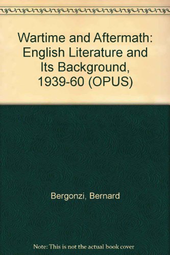 9780192192424: Wartime and Aftermath: English Literature and Its Background, 1939-60 (OPUS S.)