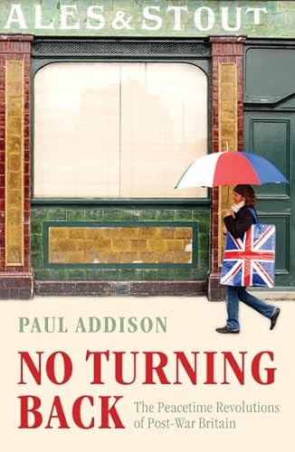9780192192677: No Turning Back: The Peacetime Revolutions of Post-War Britain