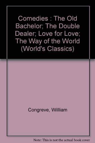 Beispielbild fr Comedies : The Old Bachelor; The Double Dealer; Love for Love; The Way of the World (World's Classics) zum Verkauf von WorldofBooks