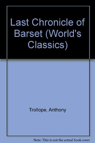 Stock image for The Last Chronicle of Barset (The World's Classics; Oxford World's Classics No. 398) for sale by Alexander's Books
