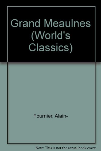 Grand Meaulnes (World's Classics) (9780192505699) by Alain- Fournier