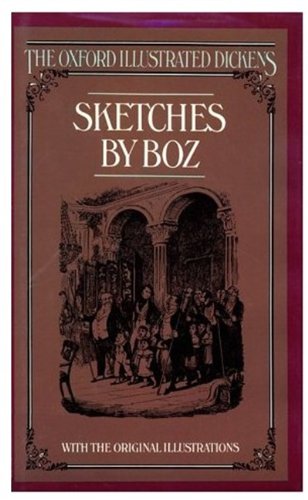 Beispielbild fr Sketches by Boz (The Oxford Illustrated Dickens) zum Verkauf von Wonder Book