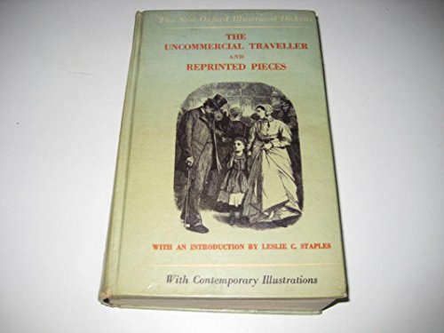 Beispielbild fr The Uncommercial Traveller and Reprinted Pieces (New Oxford Illustrated Dickens) zum Verkauf von Robinson Street Books, IOBA