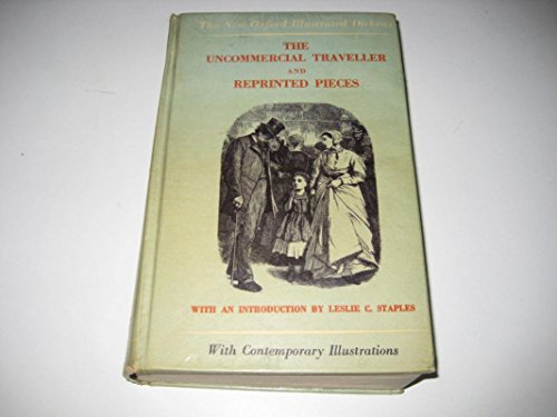 Imagen de archivo de The Uncommercial Traveller and Reprinted Pieces etc. (New Oxford Illustrated Dickens) a la venta por Ergodebooks