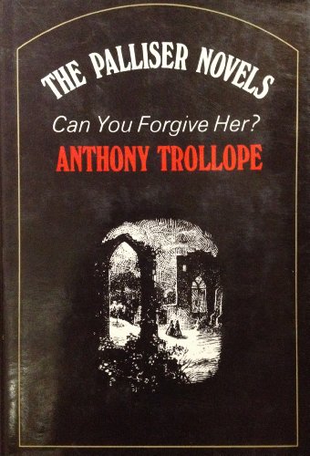

Can You Forgive Her (The Palliser novels of Anthony Trollope) by Trollope, Anthony (1973) Hardcover