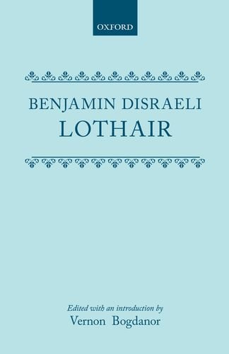 Benjamin Disraeli: Lothair - Bogdanor, V. (ed)