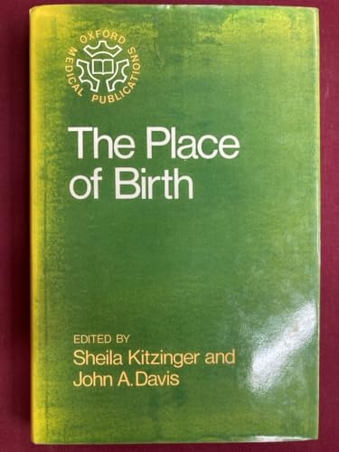 The Place of Birth (Oxford Medical Publications) (9780192611253) by Kitzinger, Sheila; Davis, John A