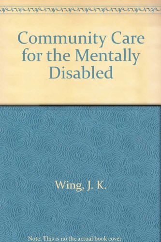 Community Care for the Mentally Disabled (9780192611468) by J.K. Wing; Rolf Olsen