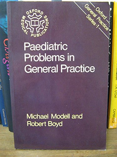 Paediatric Problems in General Practice (Oxford General Practice Series) (9780192612649) by Modell, Michael; Boyd, Robert
