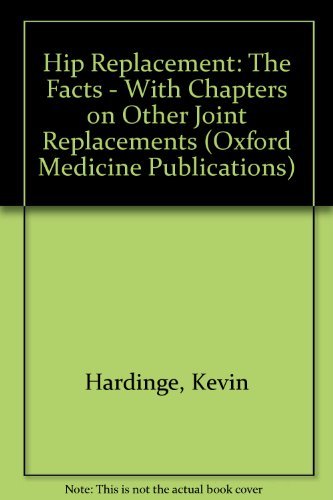 9780192613936: Hip Replacement: The Facts - With Chapters on Other Joint Replacements (Oxford Medicine Publications)