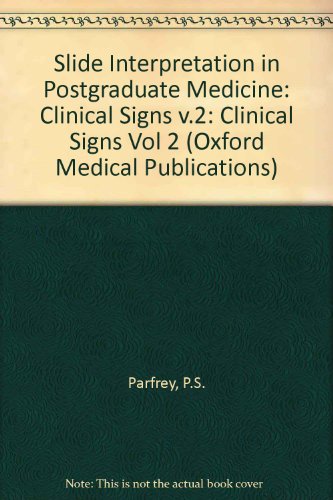 Beispielbild fr Slide Interpretation in Postgraduate Medicine: Clinical Signs v.2: Clinical Signs Vol 2 (Oxford Medical Publications) zum Verkauf von AwesomeBooks