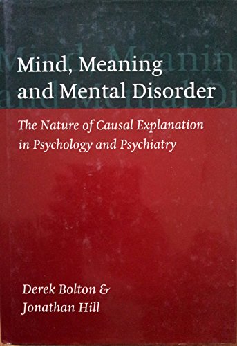 9780192615046: Mind, Meaning, and Mental Disorder: The Nature of Causal Explanation in Psychology and Psychiatry