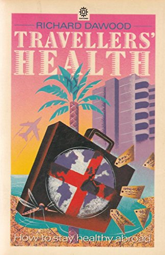 Imagen de archivo de Travellers' Health: How to Stay Healthy Abroad (Oxford Paperbacks) a la venta por WorldofBooks