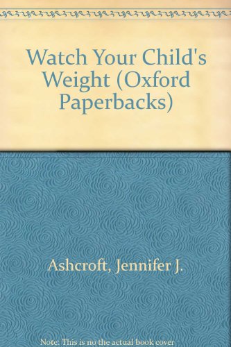 Stock image for Watch Your Child's Weight (Oxford Paperbacks) for sale by MusicMagpie