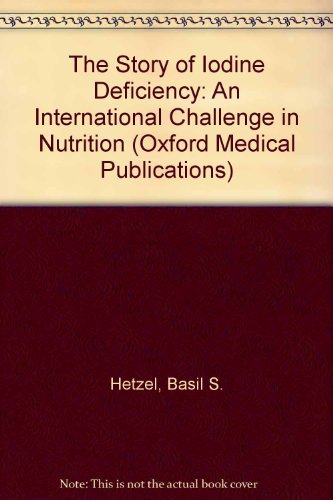 9780192616692: The Story of Iodine Deficiency: An International Challenge in Nutrition