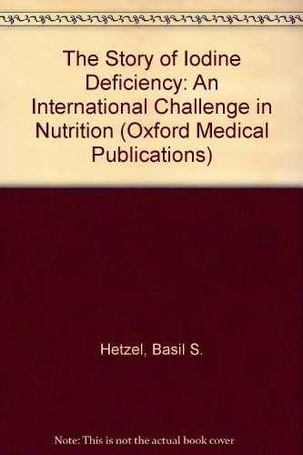 9780192616692: The Story of Iodine Deficiency: An International Challenge in Nutrition (Oxford Medical Publications)