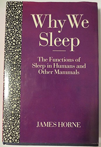 Beispielbild fr Why We Sleep : The Functions of Sleep in Humans and Other Mammals zum Verkauf von Better World Books