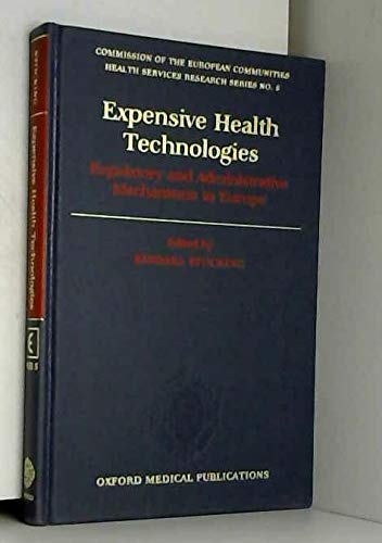 9780192617149: Expensive Health Technologies: Regulatory and Administrative Mechanisms in Europe: Vol 5 (Commission of the European Communities Health Services research series)