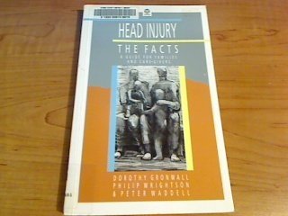 Imagen de archivo de Head Injury: The Facts: A Guide for Families and Care-givers (The Facts Series) a la venta por Wonder Book