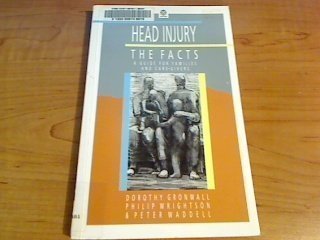 Head Injury: The Facts: A Guide for Families and Care-givers (The ^AFacts Series) (9780192619228) by Gronwall, Dorothy; Wrightson, Philip; Waddell, Peter