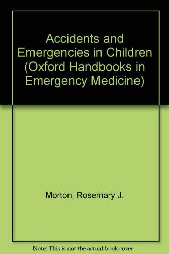 Stock image for Accidents and Emergencies in Children (Oxford Handbooks in Emergency Medicine) for sale by AwesomeBooks
