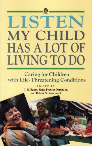 Stock image for Listen. My Child Has a Lot of Living to Do : The Partnership Between Parents and Professionals in Caring for Children with Life-Threatening Conditions for sale by Better World Books Ltd