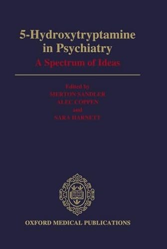 Beispielbild fr 5-Hydroxytryptamine in Psychiatry: A Spectrum of Ideas (Oxford Medical Publications) zum Verkauf von Wonder Book
