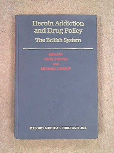 Stock image for Heroin Addiction and Drug Policy : The British System for sale by Better World Books: West