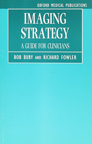 Imaging Strategy: A Guide for Clinicians (Oxford Medical Publications) (9780192620637) by Bury, Bob; Fowler, Richard