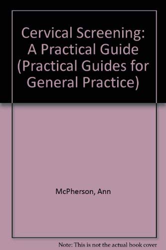 Beispielbild fr Cervical Screening: A Practical Guide (Practical Guides for General Practice) zum Verkauf von AwesomeBooks
