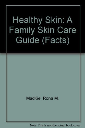 Imagen de archivo de Healthy Skin: the Facts : Family Guide to Skin Care a la venta por Better World Books